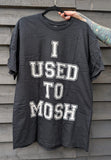 I Used To Mosh tshirt